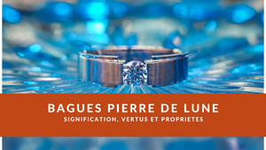Bague Pierre de Lune : Signification, Vertus et Propriétés